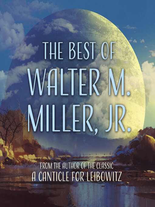 Title details for The Best of Walter M. Miller, Jr. by Walter M. Miller, Jr. - Available